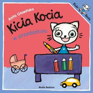 KICIA KOCIA W PRZEDSZKOLU książeczka dla najmłodszych Anita Głowińska