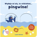 WYDAJE MI SIĘ, ŻE WIDZIAŁEM PINGWINA! książeczka z ruchomymi elementami Lydia Nichols