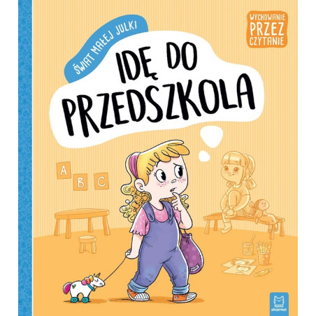 IDĘ DO PRZEDSZKOLA Świat małej Julki Aleksandra Stańczewska