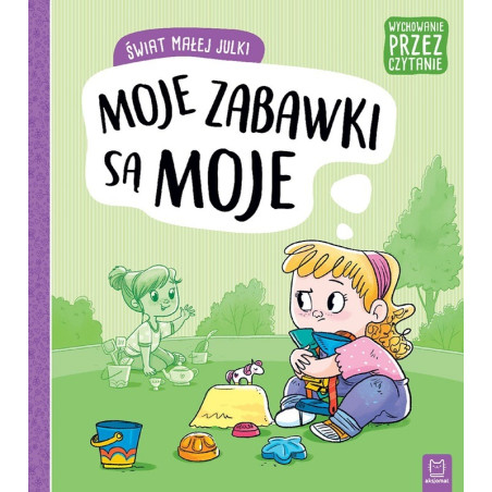 MOJE ZABAWKI SĄ MOJE Świat małej Julki Aleksandra Stańczewska