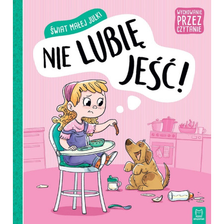 NIE LUBIĘ JEŚĆ! Świat małej Julki Aleksandra Stańczewska