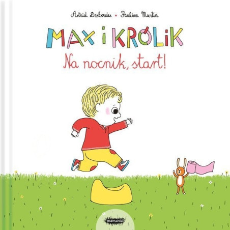 MAX I KRÓLIK. NA NOCNIK, START książeczka Astrid Desbordes , Pauline Martin