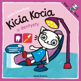 KICIA KOCIA U DENTYSTY książeczka dla najmłodszych Anita Głowińska
