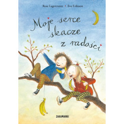 MOJE SERCE SKACZE Z RADOŚCI książka Rose Lagercrantz