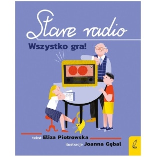 STARE RADIO. WSZYSTKO GRA! książka Eliza Piotrowska
