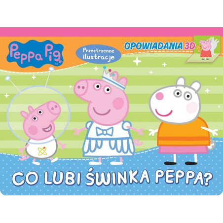 CO LUBI ŚWINKA PEPPA? Opowiadania 3D książeczka rozkładanka