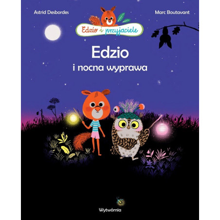 EDZIO I NOCNA WYPRAWA Edzio i przyjaciele książka Astrid Desbordes, Marc Boutavant