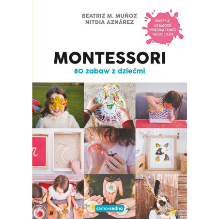 MONTESSORI 80 zabaw z dziećmi Beatriz M.Munoz