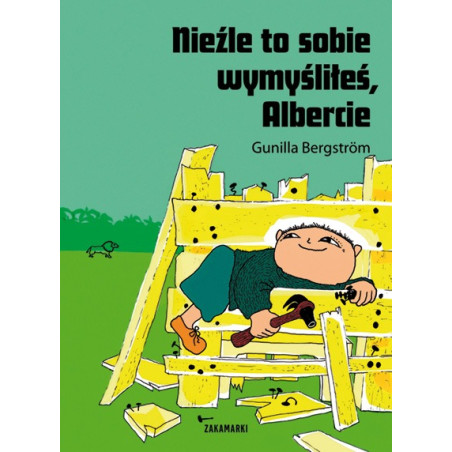 NIEŹLE TO SOBIE WYMYŚŁIŁEŚ, ALBERCIE książka Gunilla Bergström