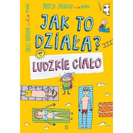 JAK TO DZIAŁA? LUDZKIE CIAŁO książka Patrycja Zarawska