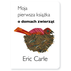 MOJA PIERWSZA KSIĄŻKA O DOMACH ZWIERZĄT książka dla dzieci Eric Carle