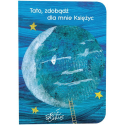 TATO, ZDOBĄDŹ DLA MNIE KSIĘŻYC książeczka Eric Carle