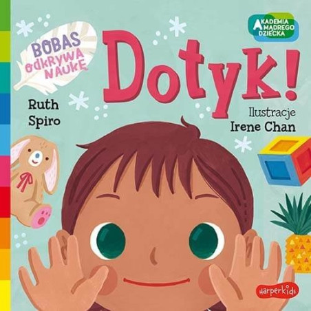 DOTYK! Bobas odkrywa naukę. Akademia mądrego dziecka książka Ruth Spiro