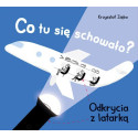 CO TU SIĘ SCHOWAŁO? ODKRYCIA Z LATARKĄ książka Krzysztof Zięba