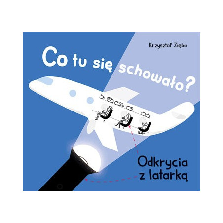 CO TU SIĘ SCHOWAŁO? ODKRYCIA Z LATARKĄ książka Krzysztof Zięba