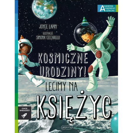 KOSMICZNE URODZINY! LECIMY NA KSIĘŻYC. Akademia mądrego dziecka. Chcę wiedzieć książka Joyce Lapin