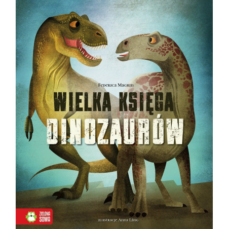 WIELKA KSIĘGA DINOZAURÓW książka Federica Magrin