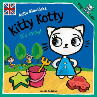 IT'S MINE! KITTY KOTTY książeczka dla najmłodszych wersja angielska Anita Głowińska