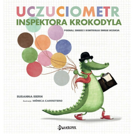 UCZUCIOMETR INSPEKTORA KROKODYLA rozpoznaj zmierz i kontroluj swoje uczucia książka Susanna Isern