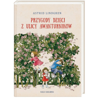 PRZYGODY DZIECI Z ULICY AWANTURNIKÓW książka Astrid Lindgren
