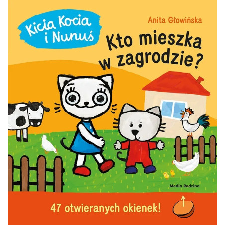 KICIA KOCIA I NUNUŚ. KTO MIESZKA W ZAGRODZIE? książka z okienkami Anita Głowińska