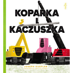 KOPARKA I KACZUSZKA książka Joseph Kuefler