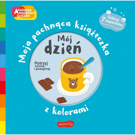 MÓJ DZIEŃ Akademia mądrego dziecka. Moja pachnąca książeczka z kolorami Mr Iwi