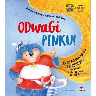 ODWAGI, PINKU! książka o odporności psychicznej dla dzieci i rodziców trochę też Urszula Młodnicka, Agnieszka Magdalena Waligóra
