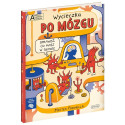 WYCIECZKA PO MÓZGU. AKADEMIA MĄDREGO DZIECKA. CHCE WIEDZIEĆ WIĘCEJ książka Matteo Farinella