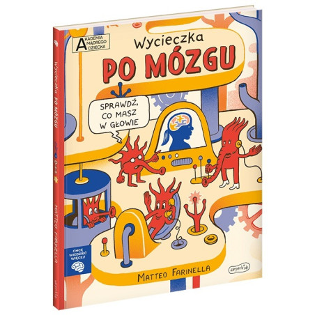 WYCIECZKA PO MÓZGU. AKADEMIA MĄDREGO DZIECKA. CHCE WIEDZIEĆ WIĘCEJ książka Matteo Farinella