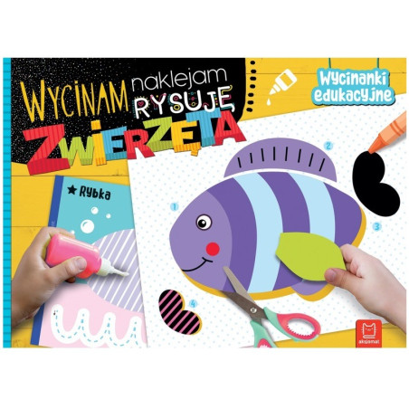 ZWIERZĄTKA. Wycinam, naklejam, rysuję. Wycinanki edukacyjne Agnieszka Bator