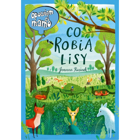 CO ROBIĄ LISY opowiem Ci mamo książka dla dzieci  J. Rusinek