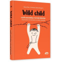 WILD CHILD, CZYLI NATURALNY ROZWÓJ DZIECKA książka Eliane Retz, Christiane Stella Bongertz