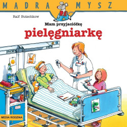 MAM PRZYJACIÓŁKĘ PIELĘGNIARKĘ książeczka Ralf Butschkow