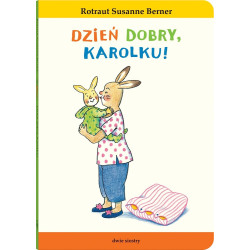 DZIEŃ DOBRY, KAROLKU! KRÓLIK KAROLEK książka Rotraut Susanne Berner