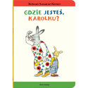 GDZIE JESTEŚ, KAROLKU? KRÓLIK KAROLEK książka Rotraut Susanne Berner